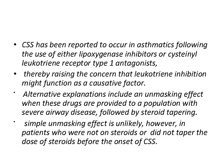  • CSS has been reported to occur in asthmatics following the use of