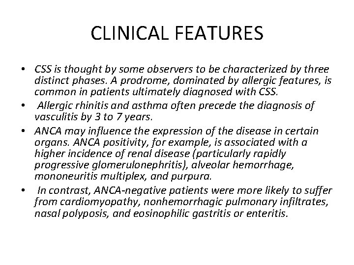 CLINICAL FEATURES • CSS is thought by some observers to be characterized by three