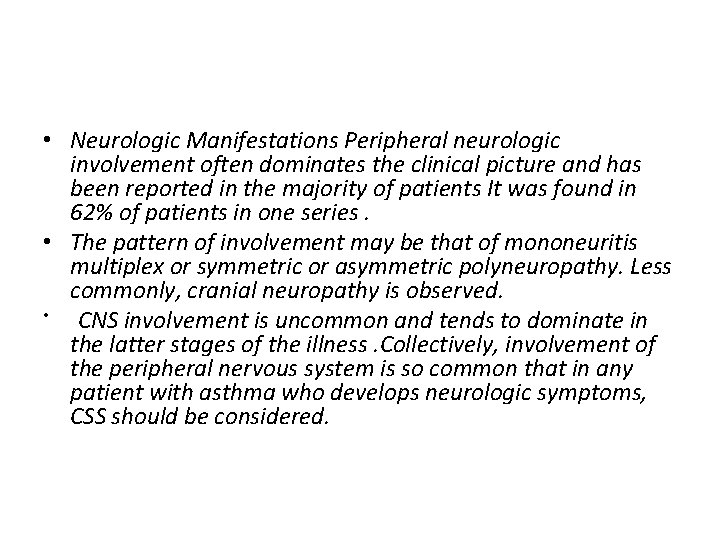  • Neurologic Manifestations Peripheral neurologic involvement often dominates the clinical picture and has