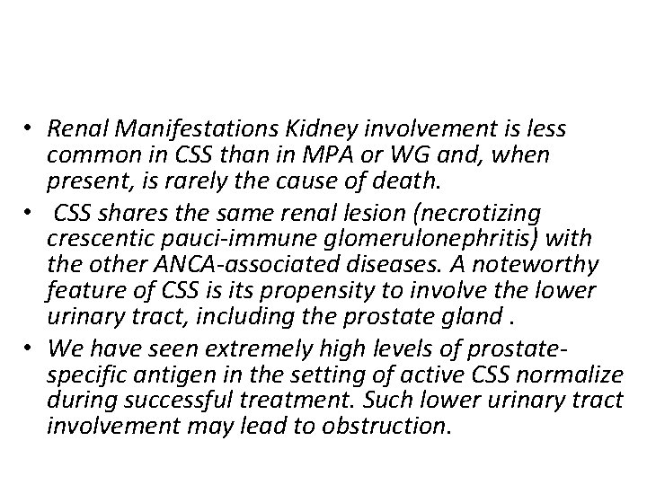  • Renal Manifestations Kidney involvement is less common in CSS than in MPA