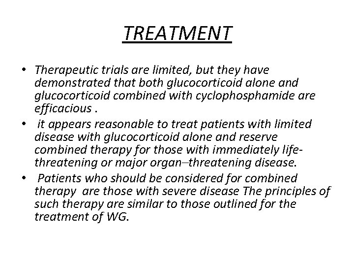 TREATMENT • Therapeutic trials are limited, but they have demonstrated that both glucocorticoid alone