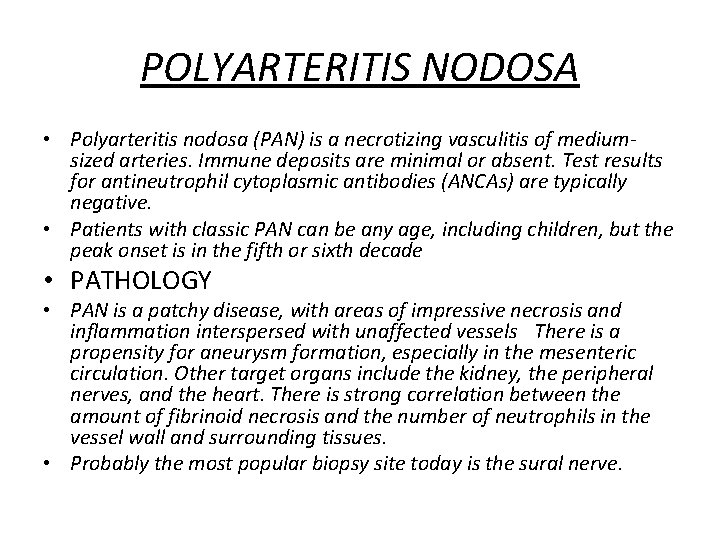 POLYARTERITIS NODOSA • Polyarteritis nodosa (PAN) is a necrotizing vasculitis of mediumsized arteries. Immune