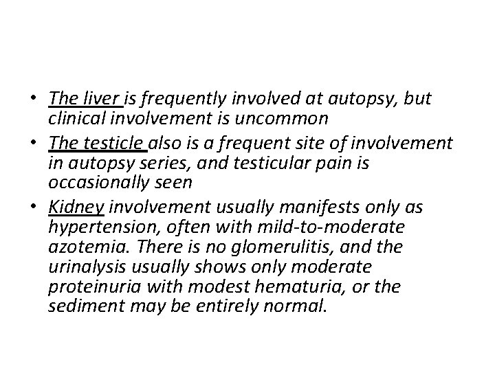  • The liver is frequently involved at autopsy, but clinical involvement is uncommon