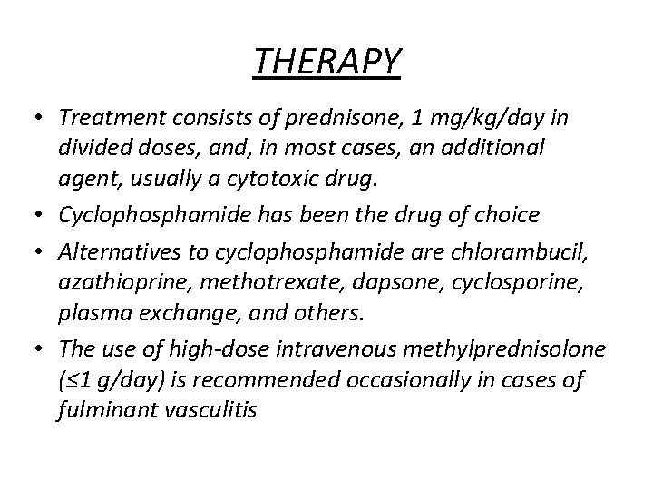 THERAPY • Treatment consists of prednisone, 1 mg/kg/day in divided doses, and, in most
