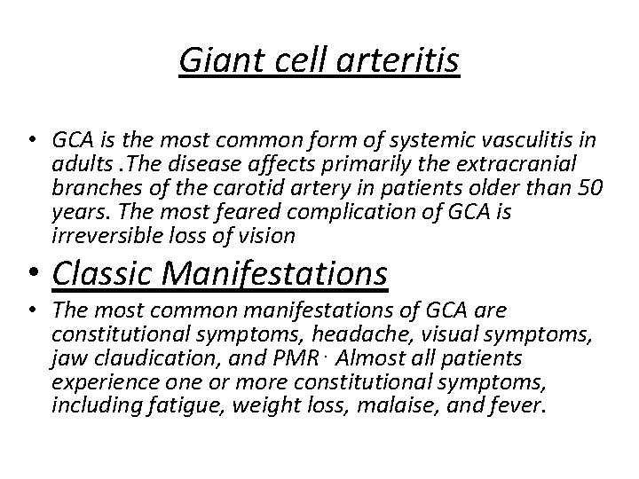 Giant cell arteritis • GCA is the most common form of systemic vasculitis in