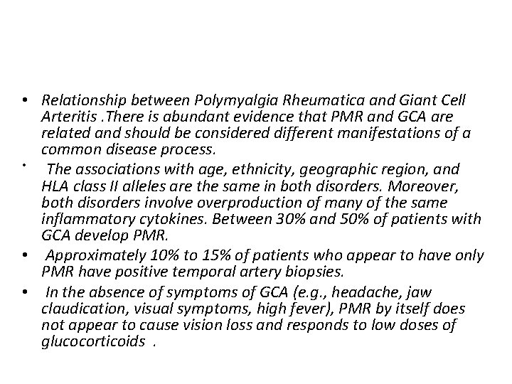  • Relationship between Polymyalgia Rheumatica and Giant Cell Arteritis. There is abundant evidence