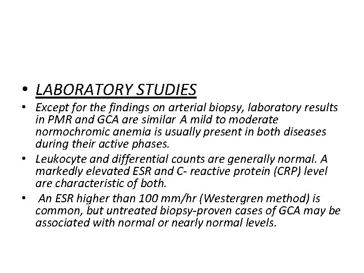  • LABORATORY STUDIES • Except for the findings on arterial biopsy, laboratory results