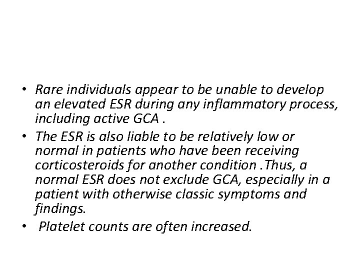  • Rare individuals appear to be unable to develop an elevated ESR during