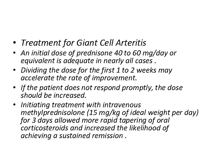  • Treatment for Giant Cell Arteritis • An initial dose of prednisone 40