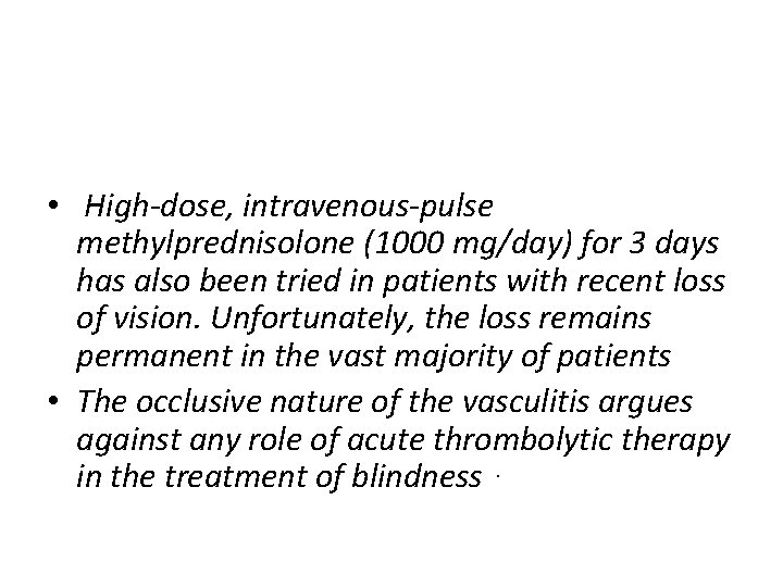  • High-dose, intravenous-pulse methylprednisolone (1000 mg/day) for 3 days has also been tried