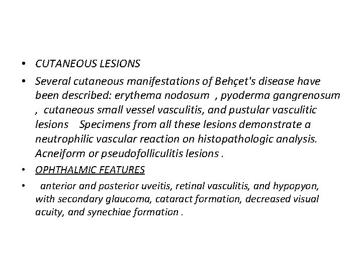  • CUTANEOUS LESIONS • Several cutaneous manifestations of Behçet's disease have been described: