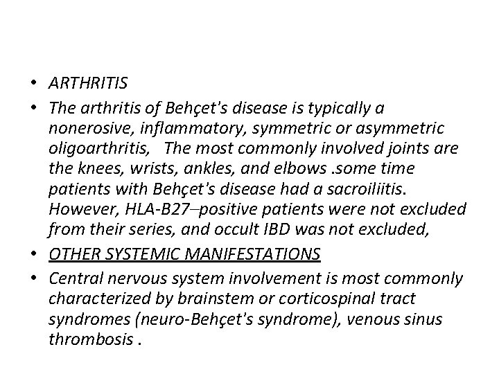  • ARTHRITIS • The arthritis of Behçet's disease is typically a nonerosive, inflammatory,