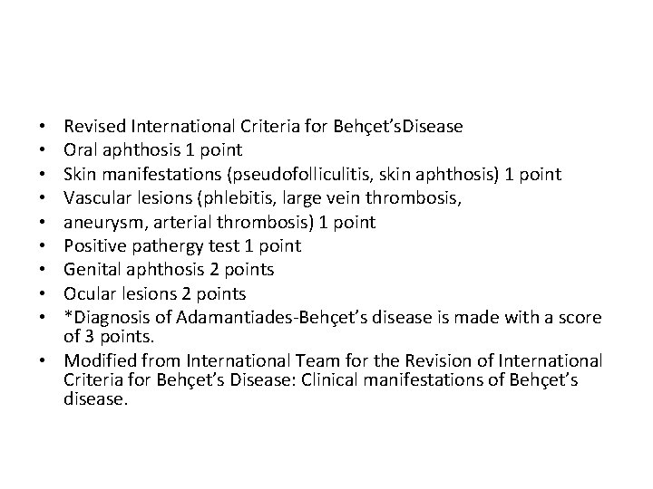 Revised International Criteria for Behçet’s. Disease Oral aphthosis 1 point Skin manifestations (pseudofolliculitis, skin