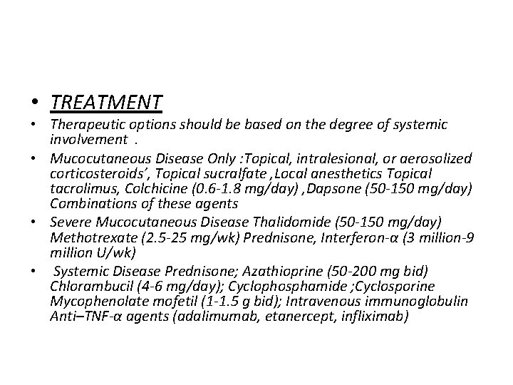 • TREATMENT • Therapeutic options should be based on the degree of systemic