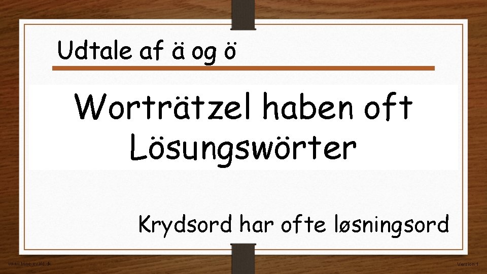 Udtale af ä og ö Worträtzel haben oft Lösungswörter Krydsord har ofte løsningsord www. Udtale af ä og ö Worträtzel haben oft Lösungswörter Krydsord har ofte løsningsord www.