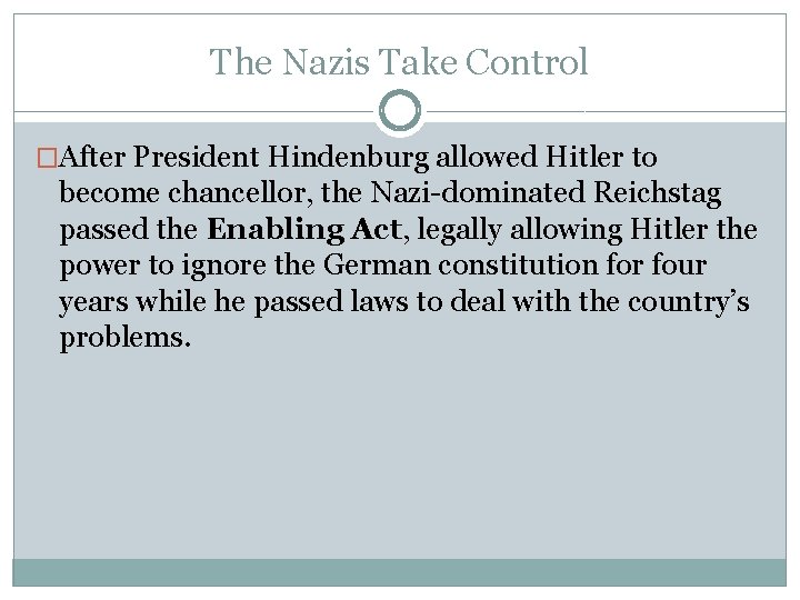 The Nazis Take Control �After President Hindenburg allowed Hitler to become chancellor, the Nazi-dominated
