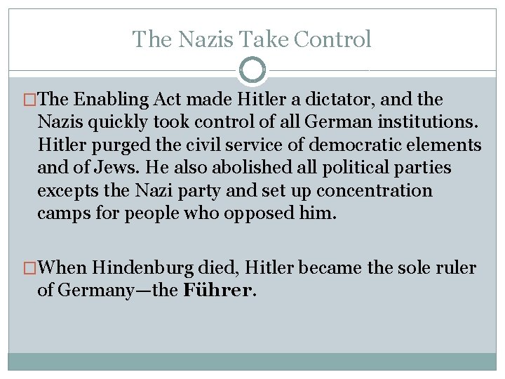 The Nazis Take Control �The Enabling Act made Hitler a dictator, and the Nazis