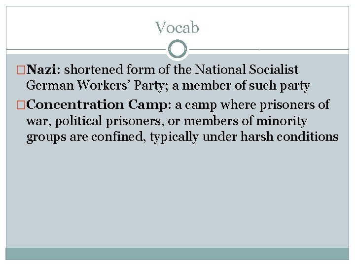 Vocab �Nazi: shortened form of the National Socialist German Workers’ Party; a member of