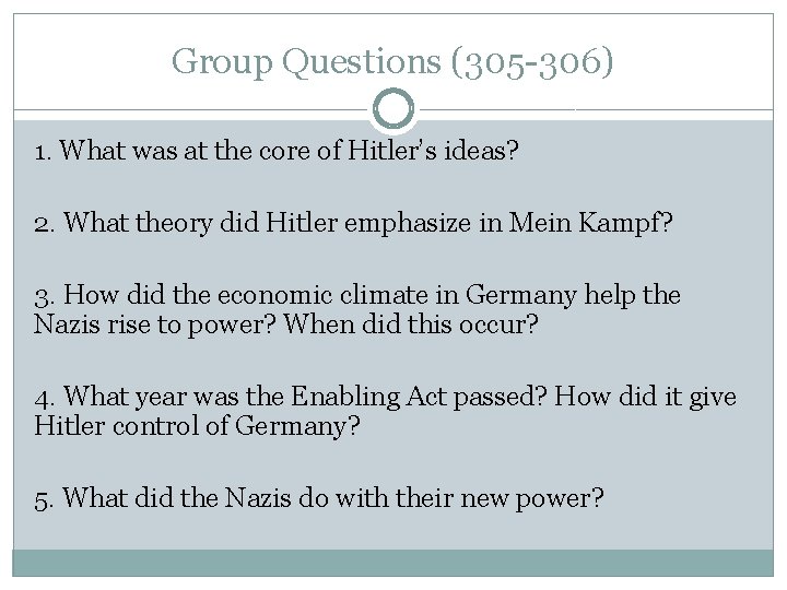 Group Questions (305 -306) 1. What was at the core of Hitler’s ideas? 2.
