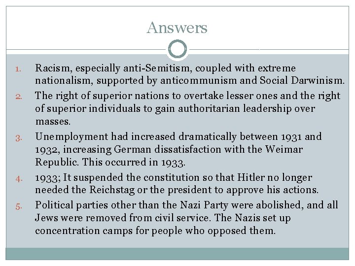Answers 1. 2. 3. 4. 5. Racism, especially anti-Semitism, coupled with extreme nationalism, supported