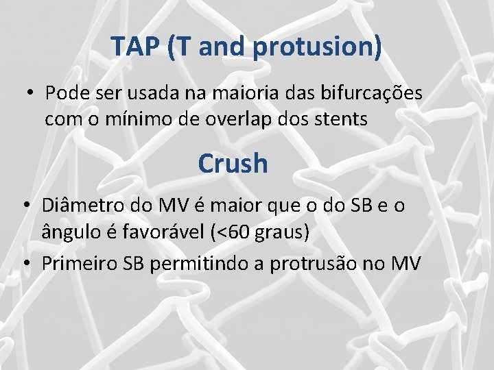 TAP (T and protusion) • Pode ser usada na maioria das bifurcações com o