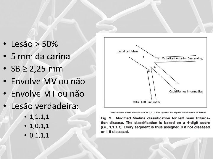  • • • Lesão > 50% 5 mm da carina SB ≥ 2,