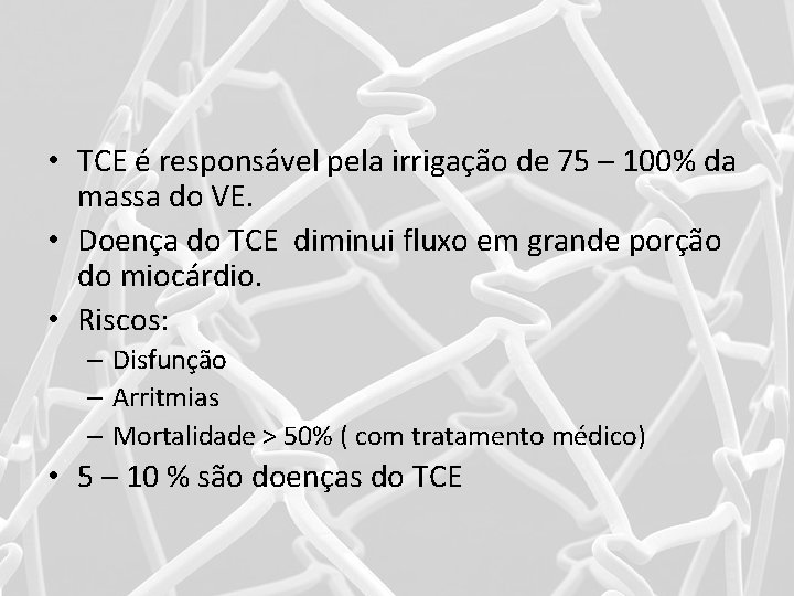  • TCE é responsável pela irrigação de 75 – 100% da massa do
