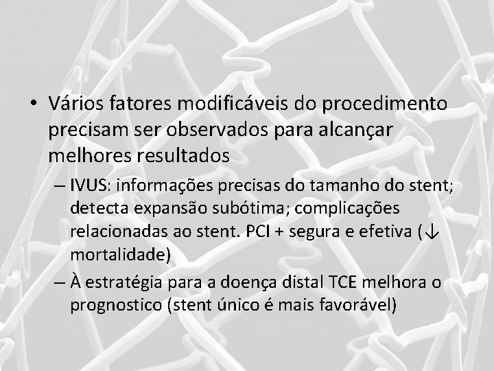  • Vários fatores modificáveis do procedimento precisam ser observados para alcançar melhores resultados