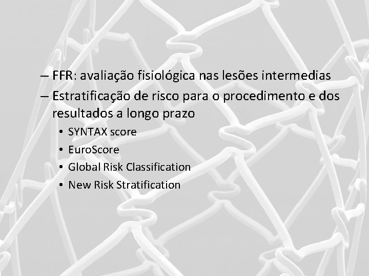 – FFR: avaliação fisiológica nas lesões intermedias – Estratificação de risco para o procedimento