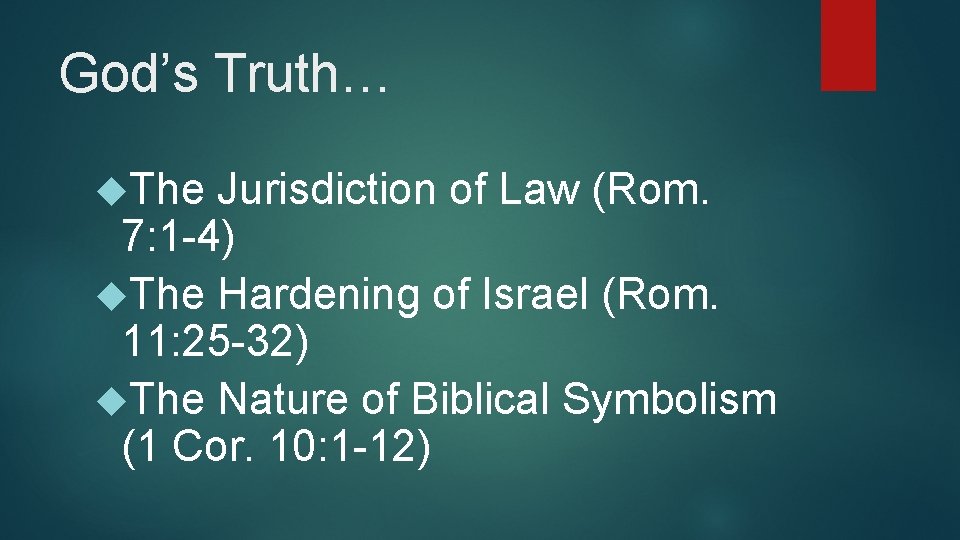 God’s Truth… The Jurisdiction of Law (Rom. 7: 1 -4) The Hardening of Israel