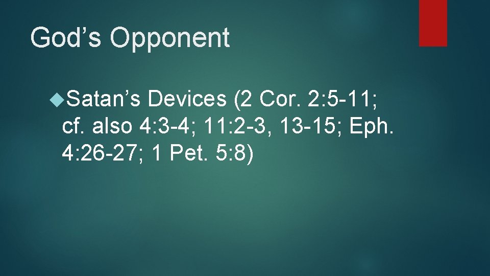 God’s Opponent Satan’s Devices (2 Cor. 2: 5 -11; cf. also 4: 3 -4;