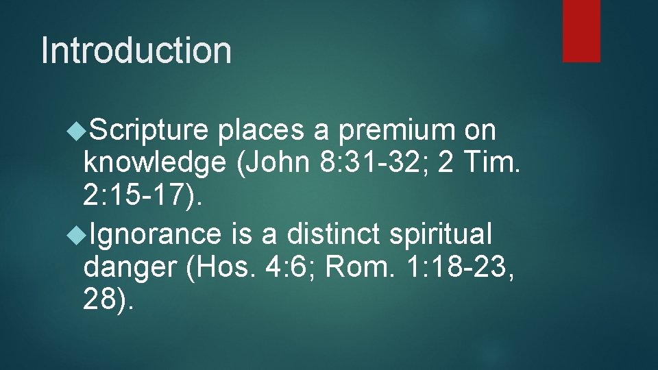 Introduction Scripture places a premium on knowledge (John 8: 31 -32; 2 Tim. 2: