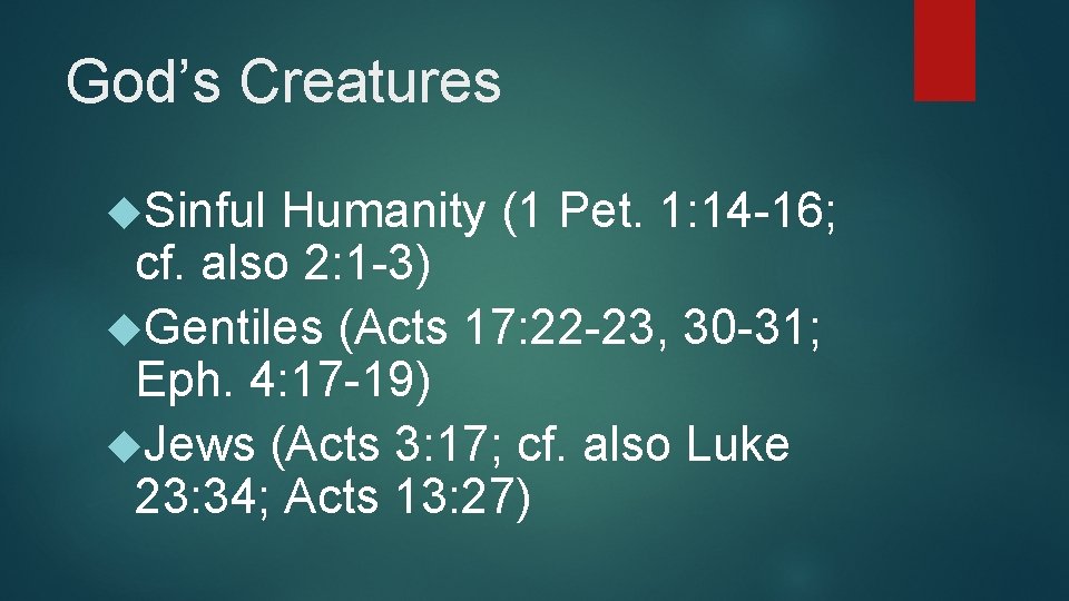 God’s Creatures Sinful Humanity (1 Pet. 1: 14 -16; cf. also 2: 1 -3)