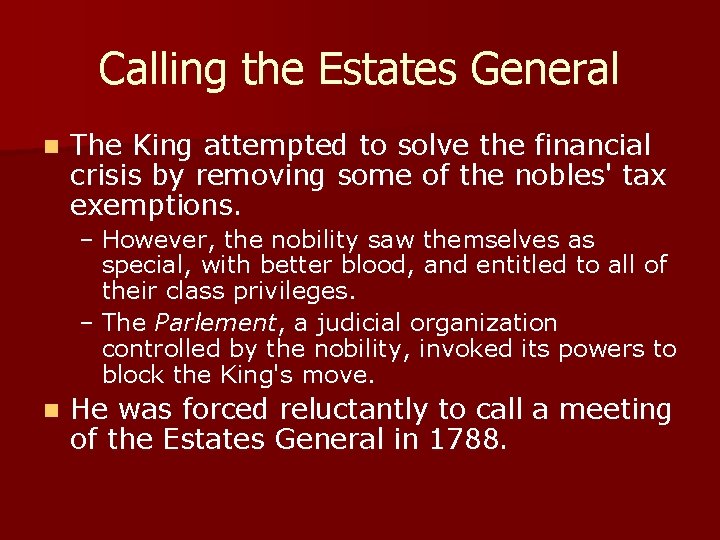 Calling the Estates General n The King attempted to solve the financial crisis by