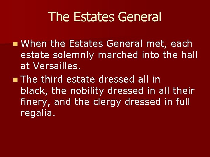 The Estates General n When the Estates General met, each estate solemnly marched into