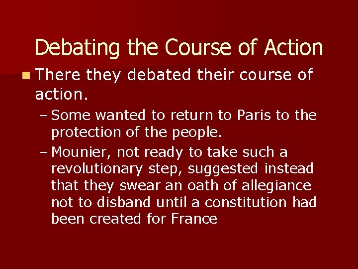 Debating the Course of Action n There they debated their course of action. –