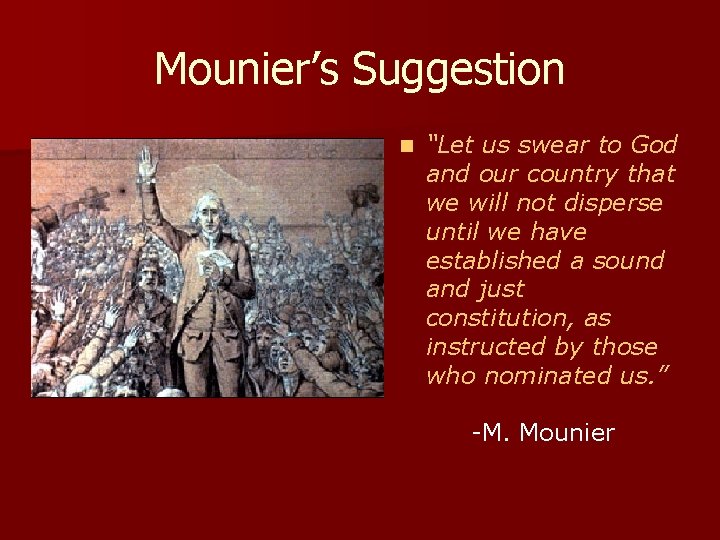 Mounier’s Suggestion n “Let us swear to God and our country that we will