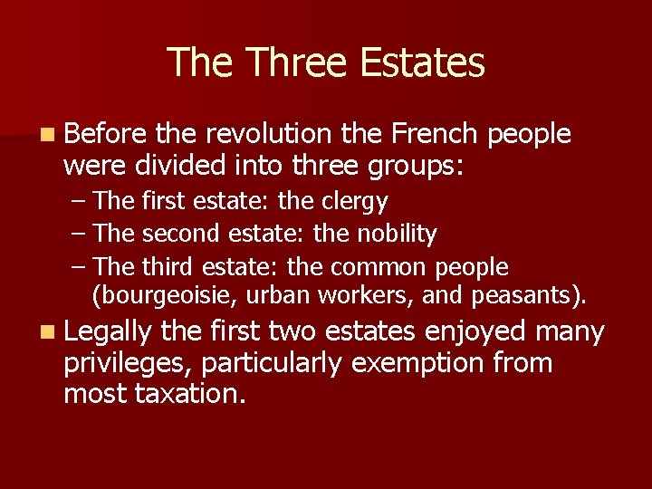 The Three Estates n Before the revolution the French people were divided into three