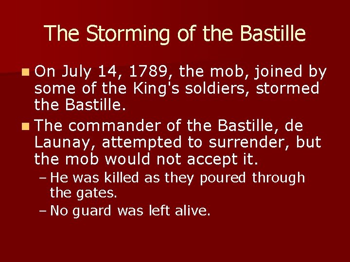 The Storming of the Bastille n On July 14, 1789, the mob, joined by