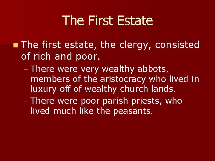 The First Estate n The first estate, the clergy, consisted of rich and poor.
