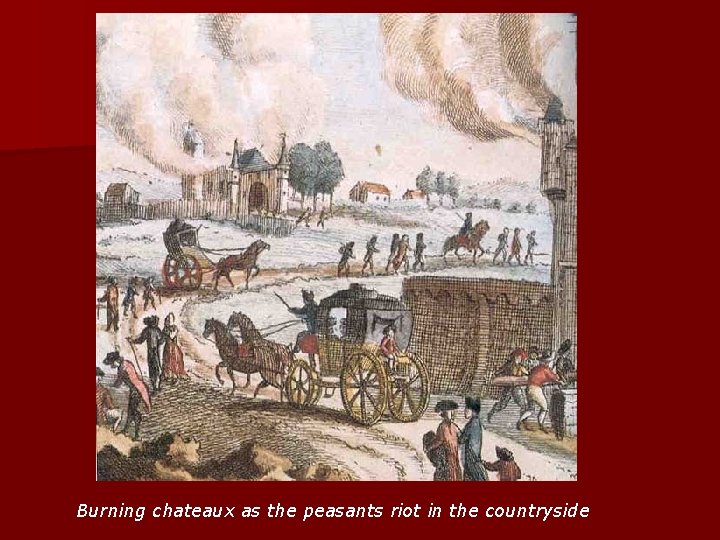 Burning chateaux as the peasants riot in the countryside 