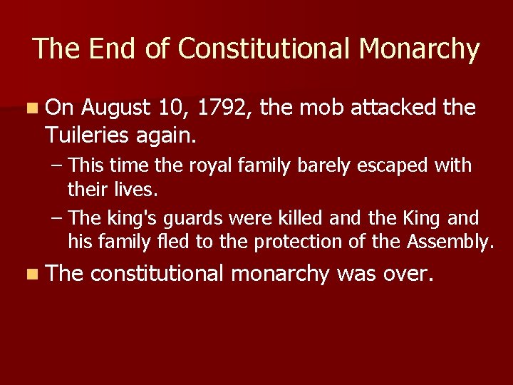 The End of Constitutional Monarchy n On August 10, 1792, the mob attacked the