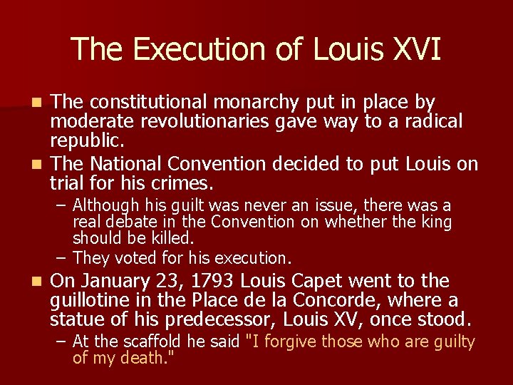 The Execution of Louis XVI The constitutional monarchy put in place by moderate revolutionaries