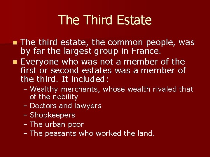 The Third Estate The third estate, the common people, was by far the largest