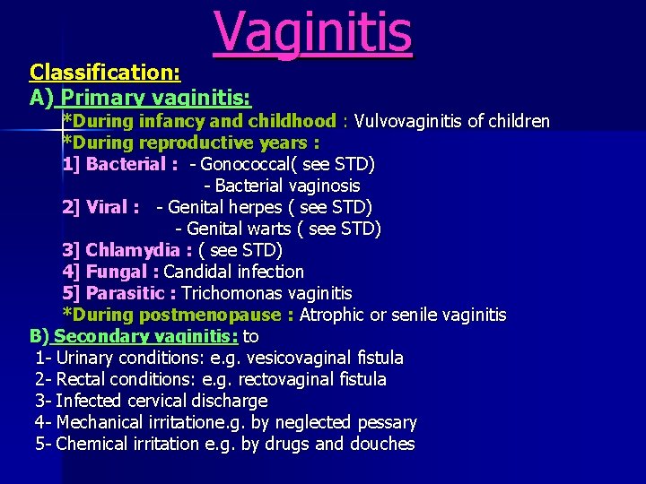 Vaginitis Classification: A) Primary vaginitis: *During infancy and childhood : Vulvovaginitis of children *During