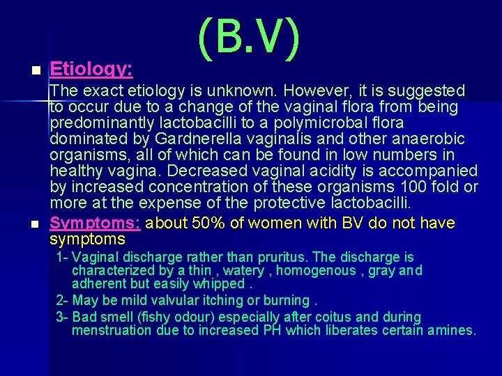 n n Etiology: (B. V) The exact etiology is unknown. However, it is suggested