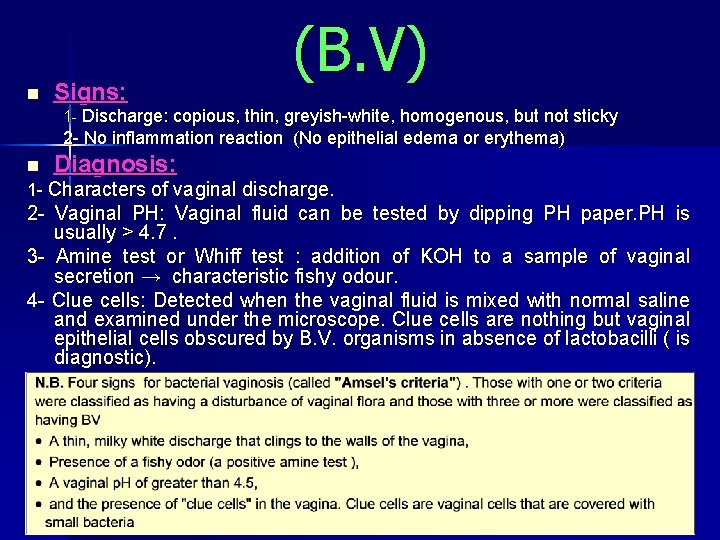 n Signs: (B. V) 1 Discharge: copious, thin, greyish white, homogenous, but not sticky