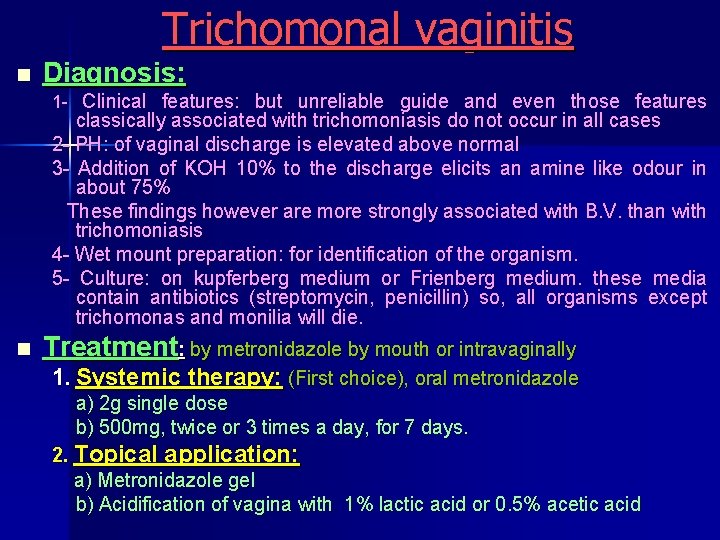 Trichomonal vaginitis n Diagnosis: 1 Clinical features: but unreliable guide and even those features