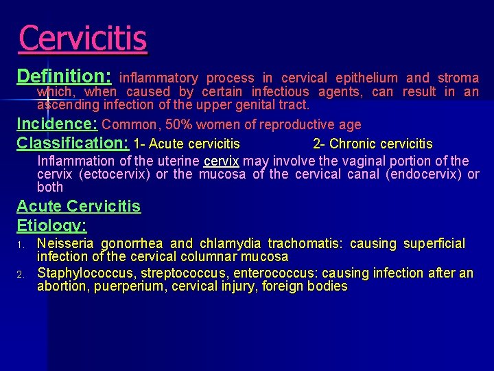 Cervicitis Definition: inflammatory process in cervical epithelium and stroma which, when caused by certain