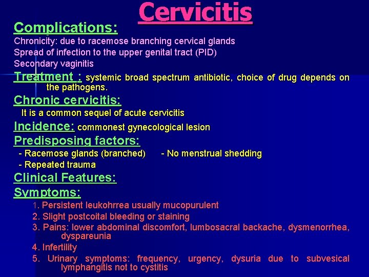 Complications: Cervicitis Chronicity: due to racemose branching cervical glands Spread of infection to the